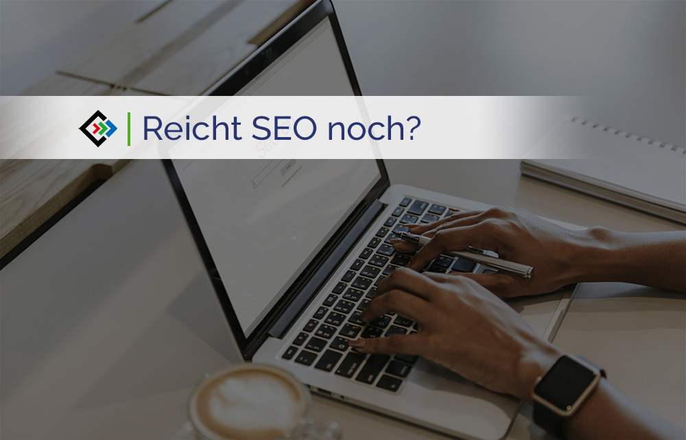 Reicht SEO noch?